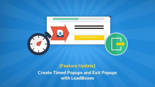 LeadBoxes Update - Create exit popups and timed popups using LeadBoxes.