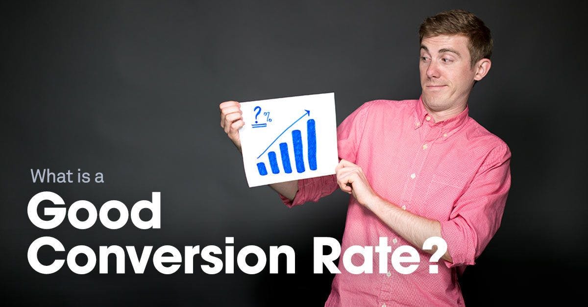 What Is a Good Conversion Rate?